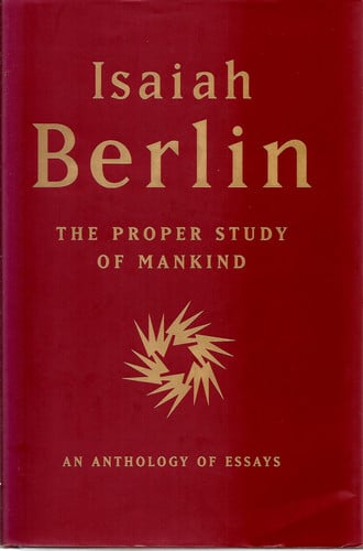 The Proper Study of Mankind An Anthology of Essays