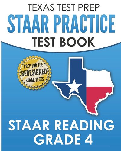 TEXAS TEST PREP STAAR Practice Test Book STAAR Reading Grade 4 Complete Preparation for the STAAR Reading Assessments