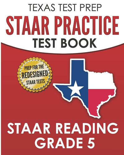TEXAS TEST PREP STAAR Practice Test Book STAAR Reading Grade 5 Complete Preparation for the STAAR Reading Assessments