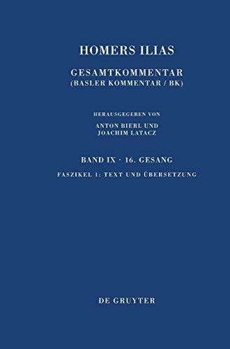 Homers Ilias Text Und Ubersetzung: 9 (Sammlung Wissenschaftlicher Commentare (Swc)): Sechzehnter Gesang (II) Faszikel 1: Text Und Übersetzung: 9.16