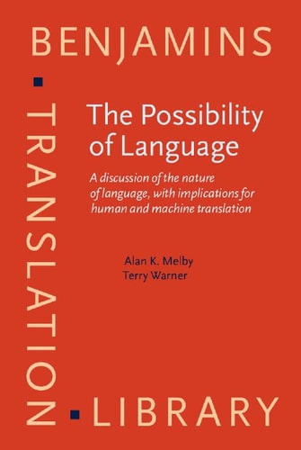 The Possibility of Language: A discussion of the nature of language, with implications for human and machine translation