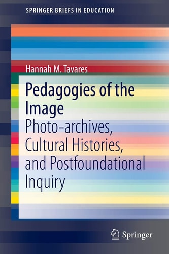 Pedagogies of the Image: Photo-archives, Cultural Histories, and Postfoundational Inquiry
