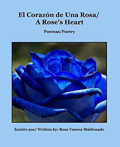 El Corazón de una Rosa/ a Rose's Heart