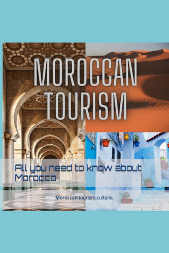 Moroccan tourism: Moroccan tourism,culture.
