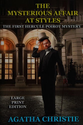 The Mysterious Affair at Styles - Large Print Edition: The First Hercule Poirot Mystery