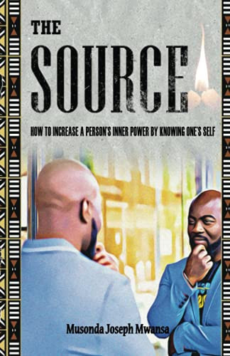 THE SOURCE: How to increase a person’s inner power by knowing oneself inspired by a true story.