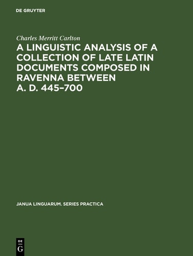 A linguistic analysis of a collection of late Latin documents composed in Ravenna between A. D. 445–700: A quantitative approach