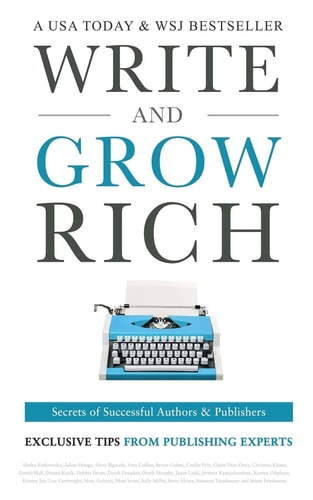Write and Grow Rich: Secrets of Successful Authors and Publishers (Exclusive Tips from Publishing Experts)