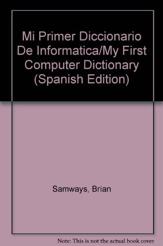 Cover of Mi Primer Diccionario De Informatica/My First Computer Dictionary