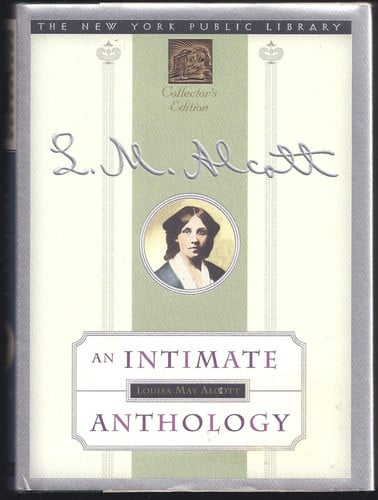 Louisa May Alcott: An Intimate Anthology (New York Public Library Collector's Editions)