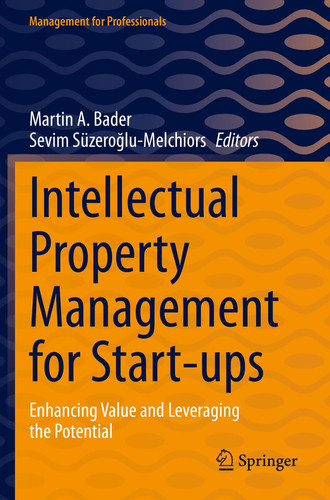 Intellectual Property Management for Start-ups Enhancing Value and Leveraging the Potential