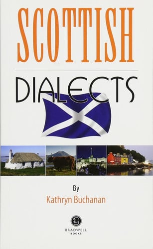 Scottish Dialects A Selection of Words and Anecdotes from Around Scotland