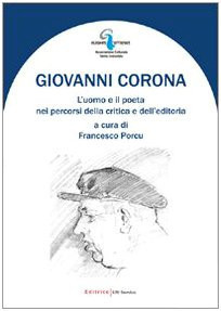 Giovanni Corona l'uomo e il poeta nei percorsi della critica e dell'editoria : una voce forte e sincera della Sardegna nella poesia italiana del '900