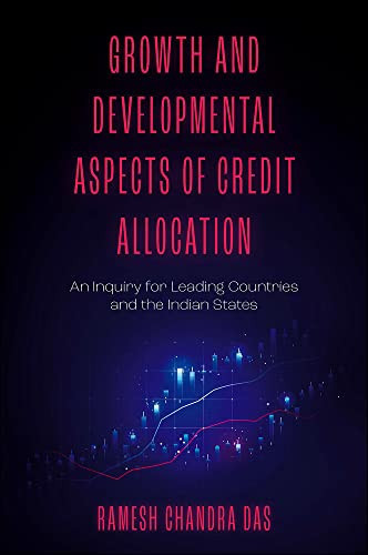Growth and Developmental Aspects of Credit Allocation An Inquiry for Leading Countries and the Indian States