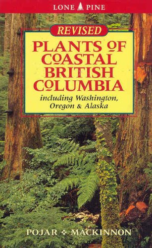 Plants of Coastal British Columbia Including Washington, Oregon and Alaska