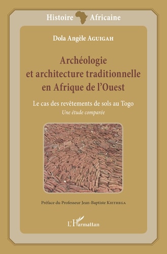 Archéologie et architecture traditionnelle en Afrique de l'Ouest: Le cas des revêtements de sols au Togo Une étude comparée (French Edition)