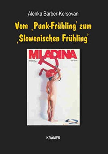 Vom "Punk-Frühling" zum "Slowenischen Frühling": Der Beitrag des slowenischen Punk zur Demontage des sozialistischen Wertesystems