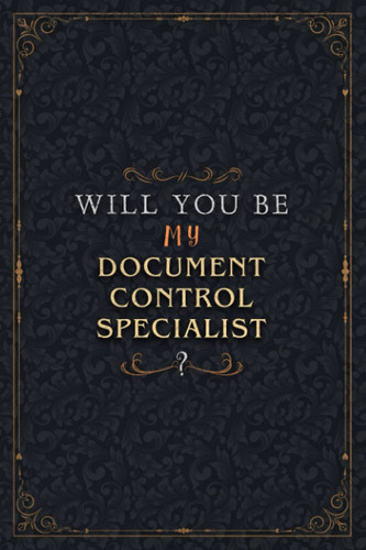 Document Control Specialist Notebook Planner - Will You Be My Document Control Specialist , Job Title Working Cover To Do List Journal: 5.24 x 22.86 ... Schedule, High Performance, A5, Work List