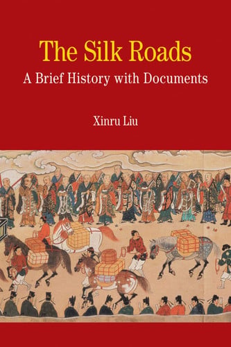 The Silk Roads A Brief History with Documents