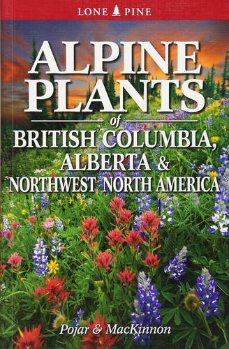 Alpine Plants of British Columbia, Alberta and Northwest North America