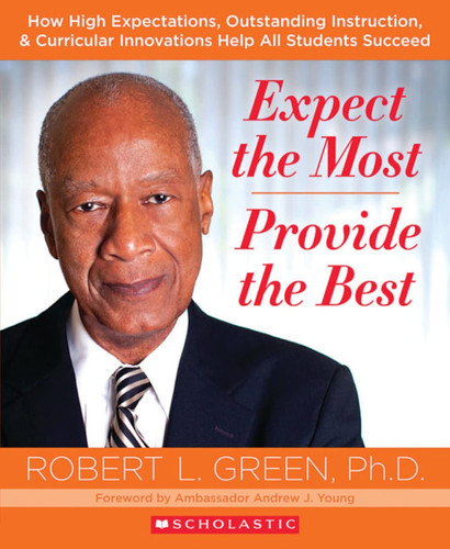Expect the Most–provide the Best How High Expectations, Outstanding Instruction, & Curricular Innovations Help All Students Succeed