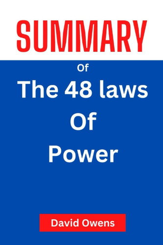 Summary Of the 48 Laws of Power by Robert Greene