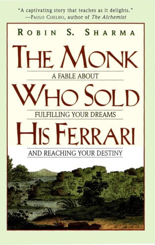 The Monk Who Sold His Ferrari A Fable About Fulfilling Your Dreams & Reaching Your Destiny