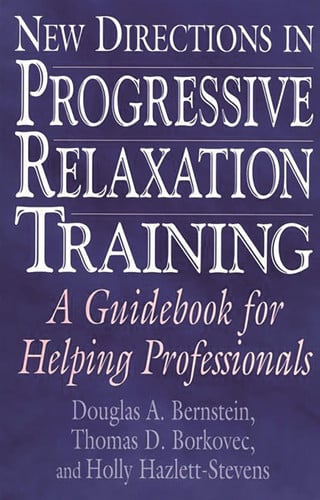 New Directions in Progressive Relaxation Training A Guidebook for Helping Professionals