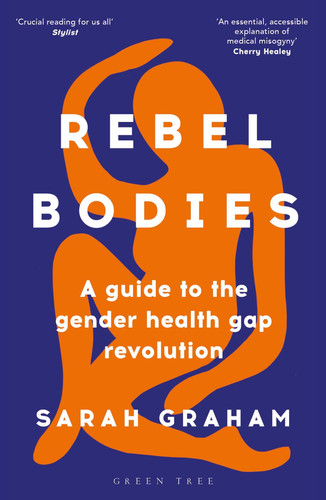 Rebel Bodies A Guide to the Gender Health Gap Revolution