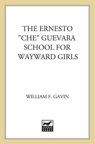 The Ernesto "Che" Guevara School for Wayward Girls