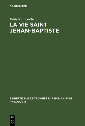 La vie Saint Jehan-Baptiste: A critical edition of an old French poem of the early fourteenth century