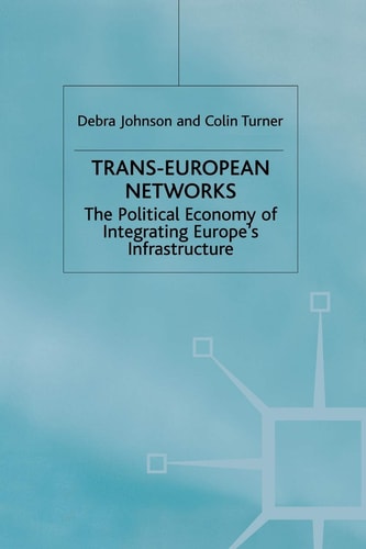 Trans-European Networks: The Political Economy of Integrating Europe’s Infrastructure