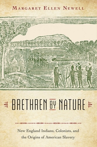 Brethren by Nature: New England Indians, Colonists, and the Origins of American Slavery
