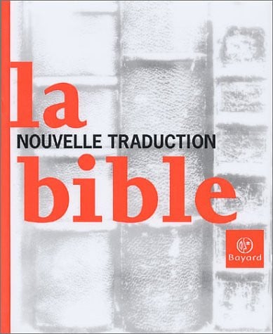 [Bible] La Bible : nouvelle traduction