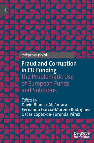 Fraud and Corruption in EU Funding The Problematic Use of European Funds and Solutions