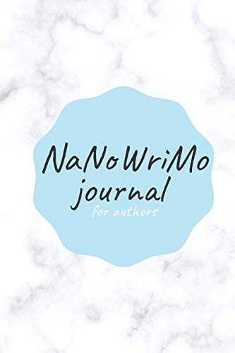 NaNoWriMo Journal for Authors The Perfect Planner Notebook for National Novel Writing Month! 144 Pages 6x9 Inch