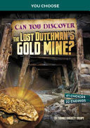 Cover of Can You Discover the Lost Dutchman's Gold Mine?