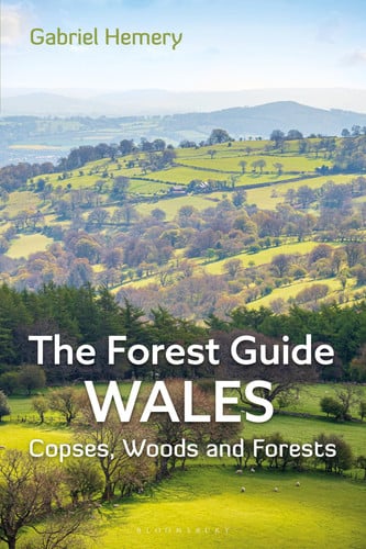 The Forest Guide: Wales Copses, Woods and Forests of Wales