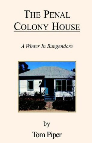 The Penal Colony House A Winter in Bungendore
