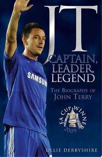 JT- Captain, Leader, Legend: The Biography of John Terry