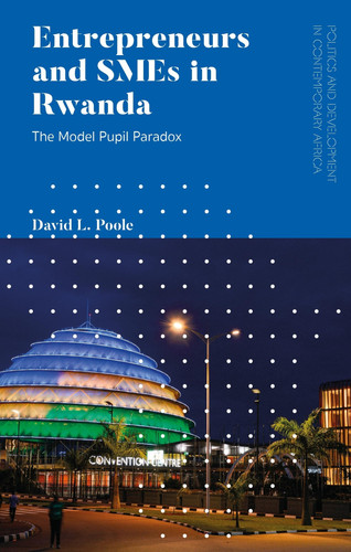 Entrepreneurs and SMEs in Rwanda The Model Pupil Paradox