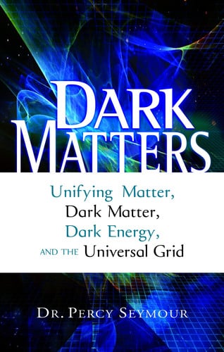 Dark Matters Unifying Matter, Dark Matter, Dark Energy, and the Universal Grid
