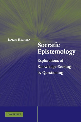 Socratic Epistemology: Explorations of Knowledge-Seeking by Questioning