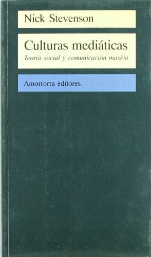 Culturas mediáticas: teoria social y comunicación masiva
