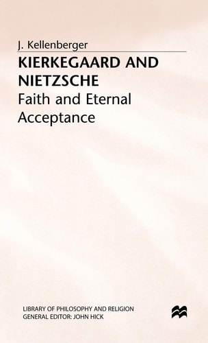 Kierkegaard and Nietzsche: Faith and Eternal Acceptance