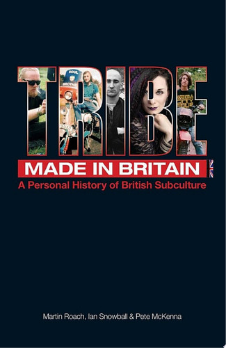Tribe - A Personal History of British Subculture
