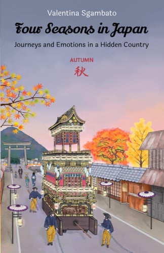 Four Seasons in Japan - Autumn Journeys and Emotions in a Hidden Country