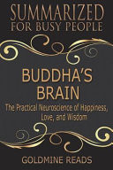 Summary: Buddhas Brain - Summarized for Busy People The Practical Neuroscience of Happiness, Love, and Wisdom: Based on the Book by Rick Hanson