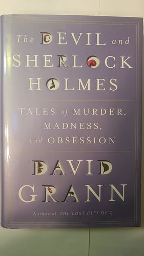 The Devil and Sherlock Holmes Tales of Murder, Madness, and Obsession