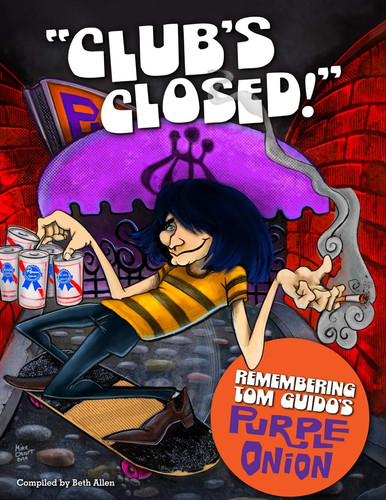 "Club's Closed!" Remembering Tom Guido's Purple Onion